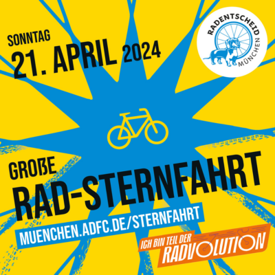 Sonntag 21. April 2024 Große Rad-Sternfahrt München.ADFC.de/Sternfahrt Sei Teil der Radvolution Radentscheid München