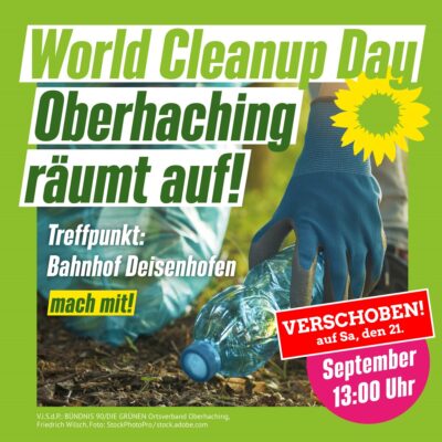 World Cleanup Day Oberhaching räumt auf! Treffpunkt Bahnhof Deisenhofen verschoben auf Sa, 21. September 13:00 Uhr